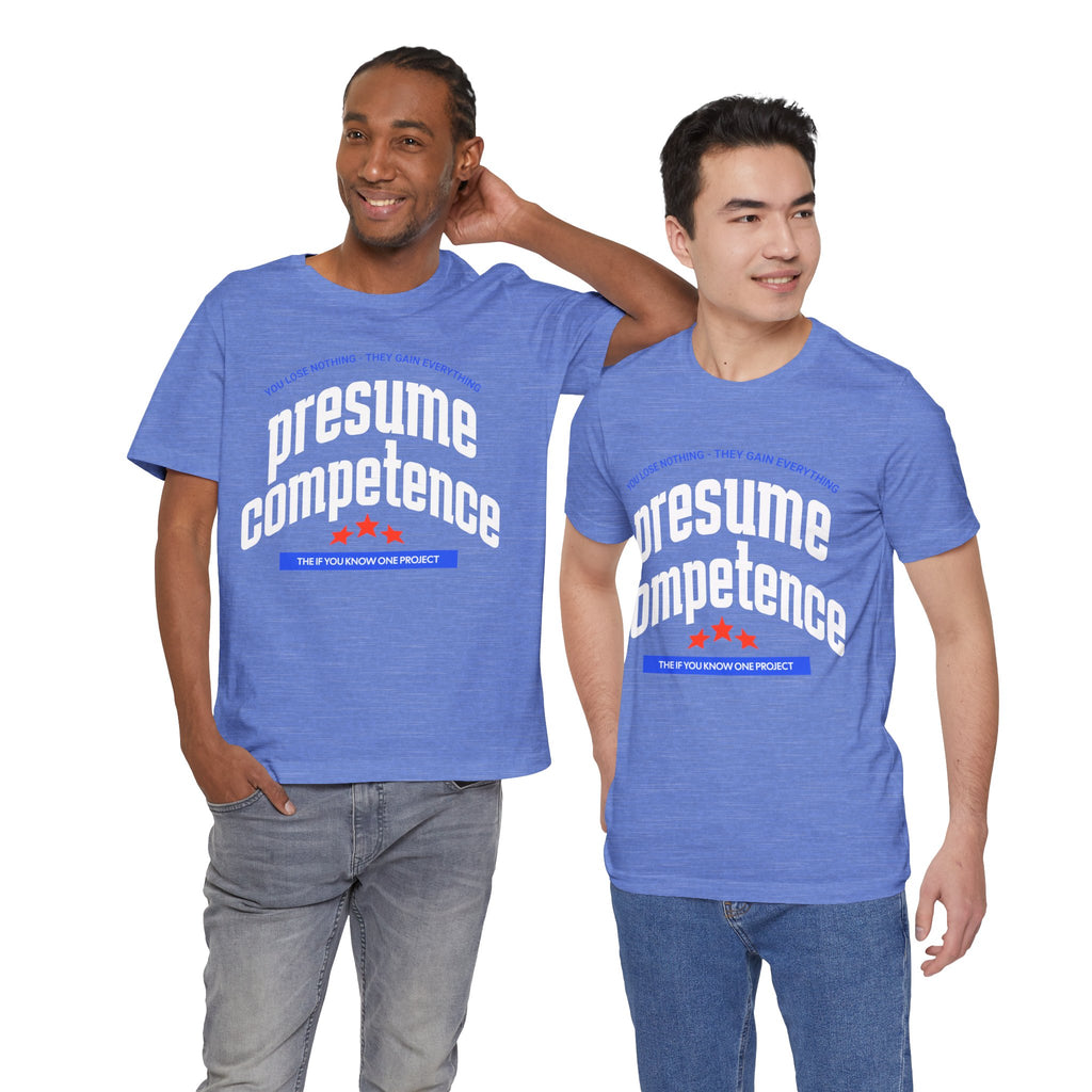 Presume Competence Unisex Jersey Short Sleeve Tee