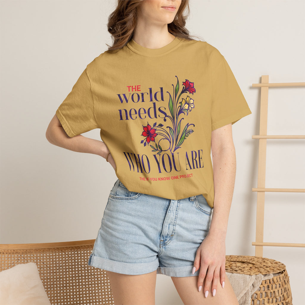 The World Needs Who You Are Unisex Garment-Dyed T-shirt