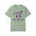 The World Needs Who You Are Unisex Garment-Dyed T-shirt