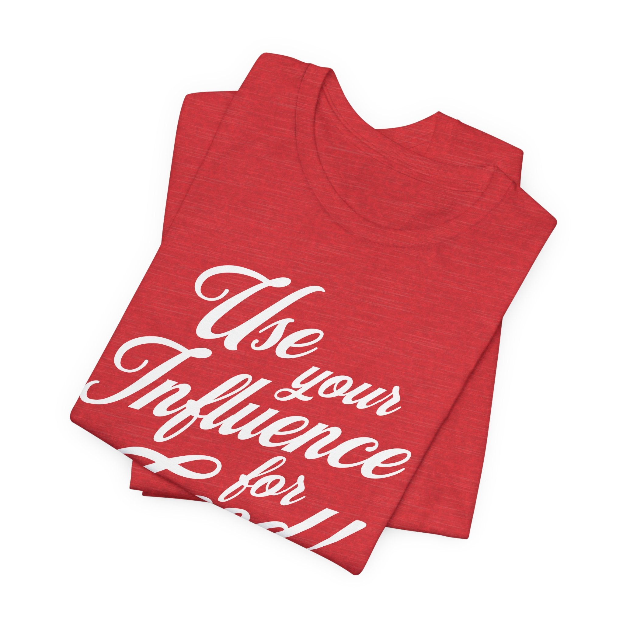 Use Your Influence For Good Unisex Jersey Short Sleeve Tee