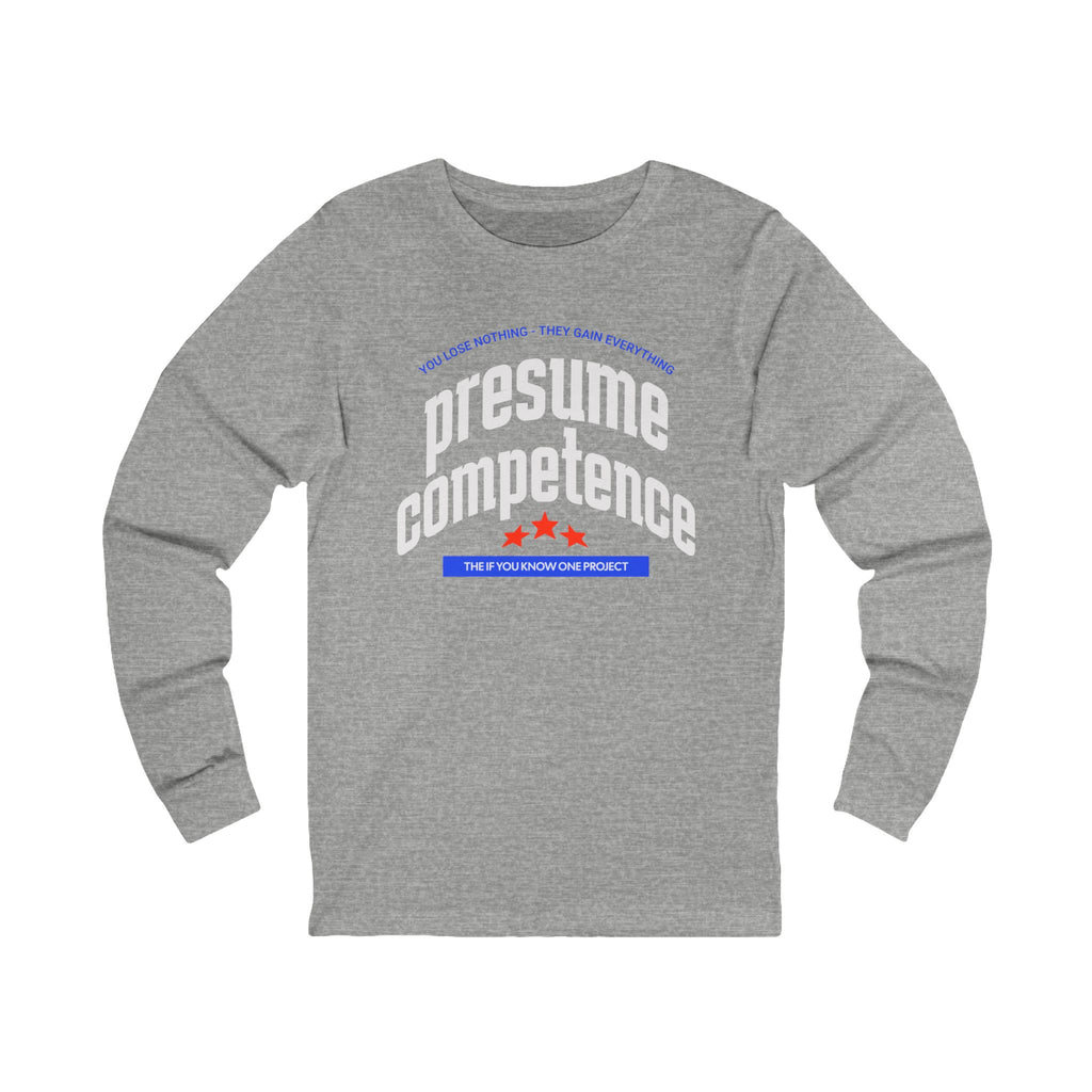 Presume Competence Unisex Jersey Long Sleeve Tee
