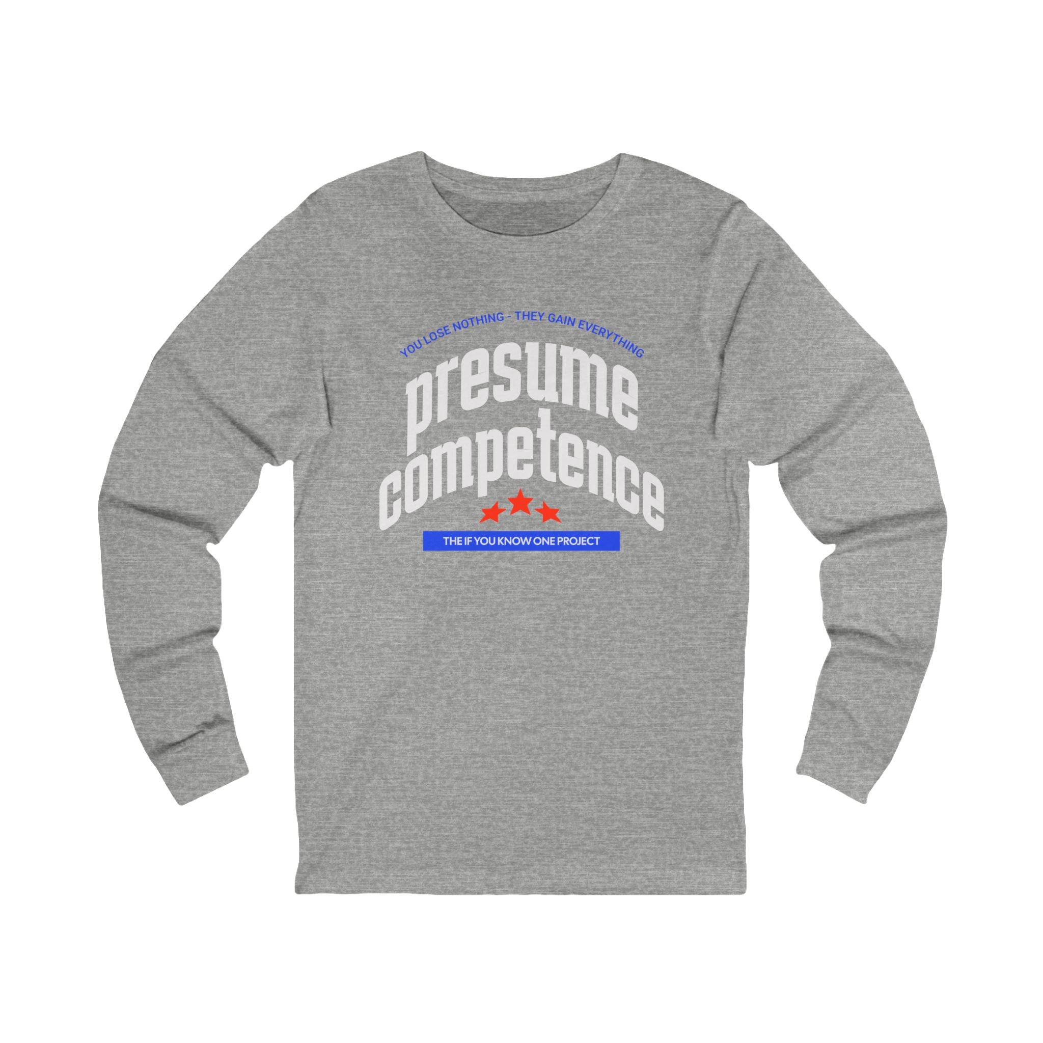 Presume Competence Unisex Jersey Long Sleeve Tee