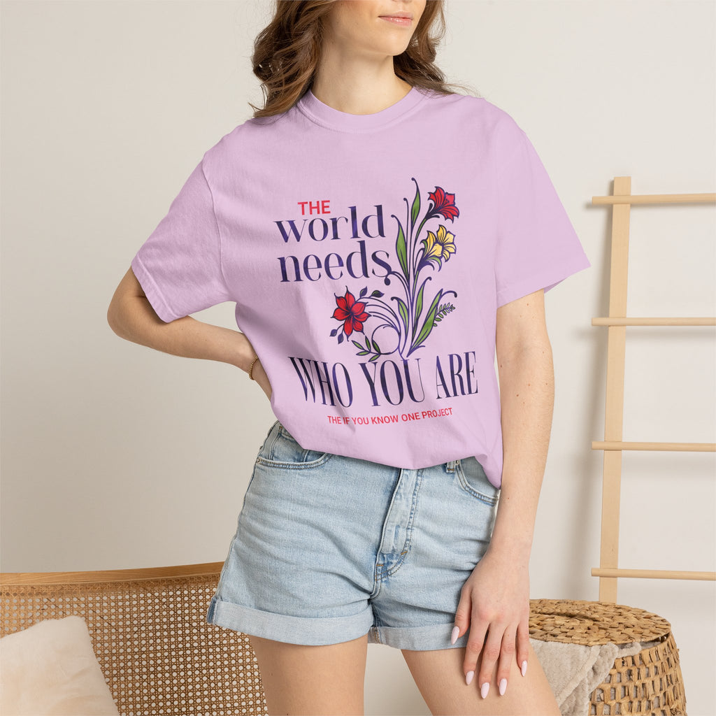 The World Needs Who You Are Unisex Garment-Dyed T-shirt