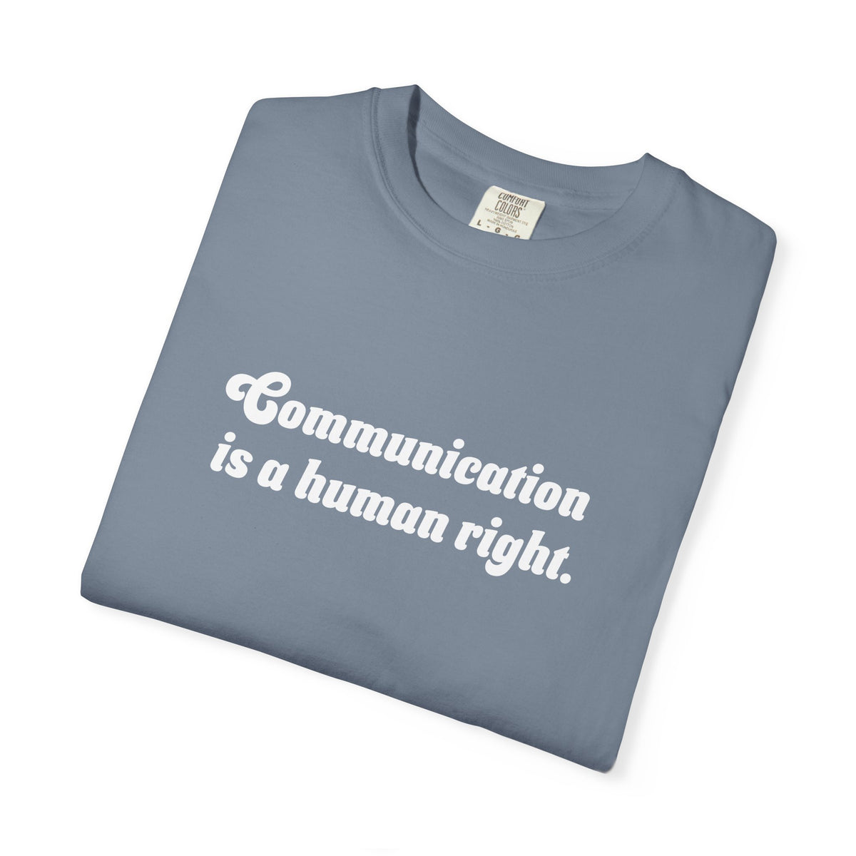 Communication is a Human Right Unisex Garment-Dyed T-shirt