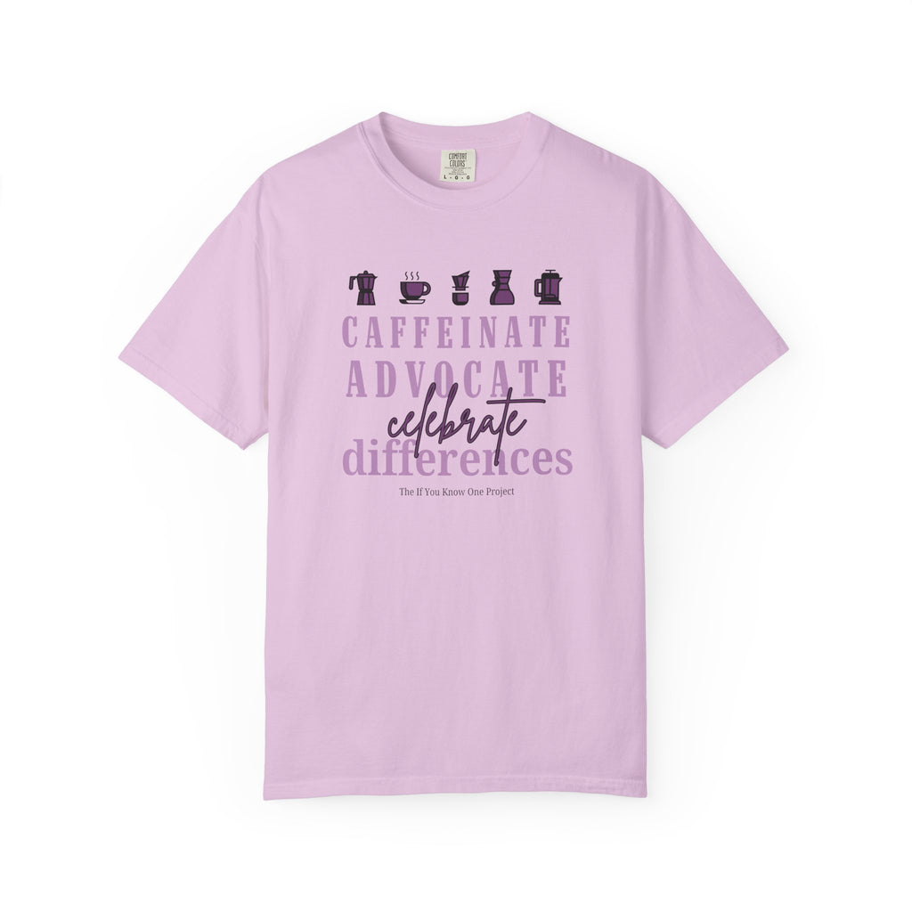 Caffeinate Advocate Celebrate Differences Unisex Garment-Dyed T-shirt
