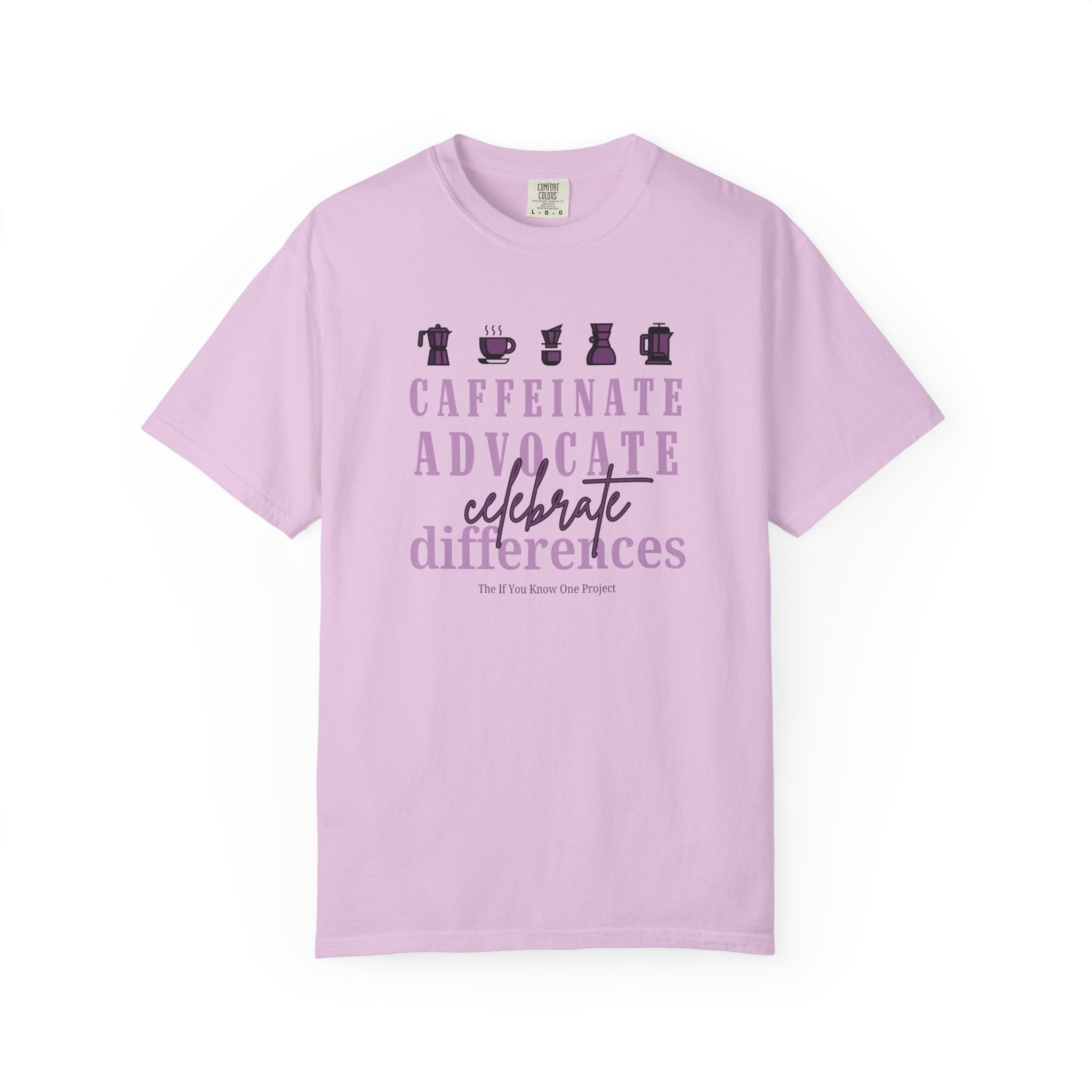 Caffeinate Advocate Celebrate Differences Unisex Garment-Dyed T-shirt