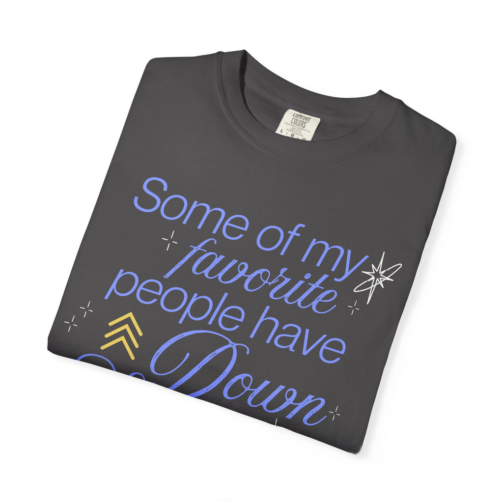 Some Of My Favorite People Unisex Garment-Dyed T-shirt
