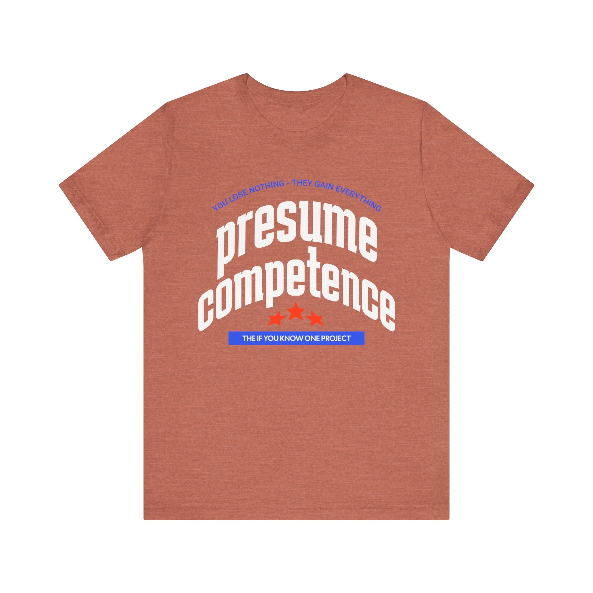 Presume Competence Unisex Jersey Short Sleeve Tee