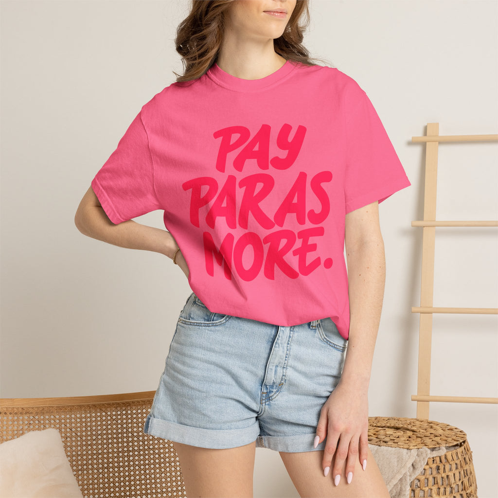 Pay Paras More Unisex Garment-Dyed T-shirt