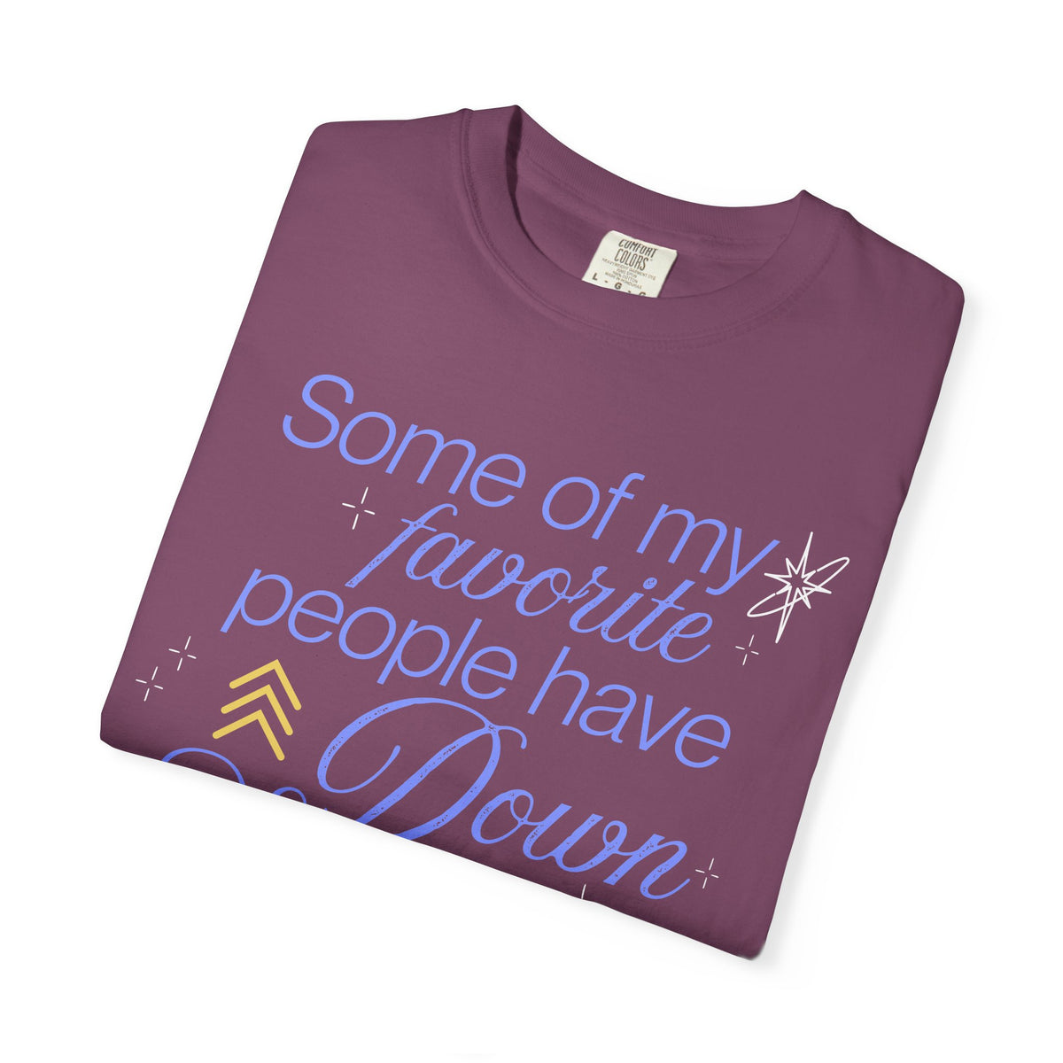 Some Of My Favorite People Unisex Garment-Dyed T-shirt