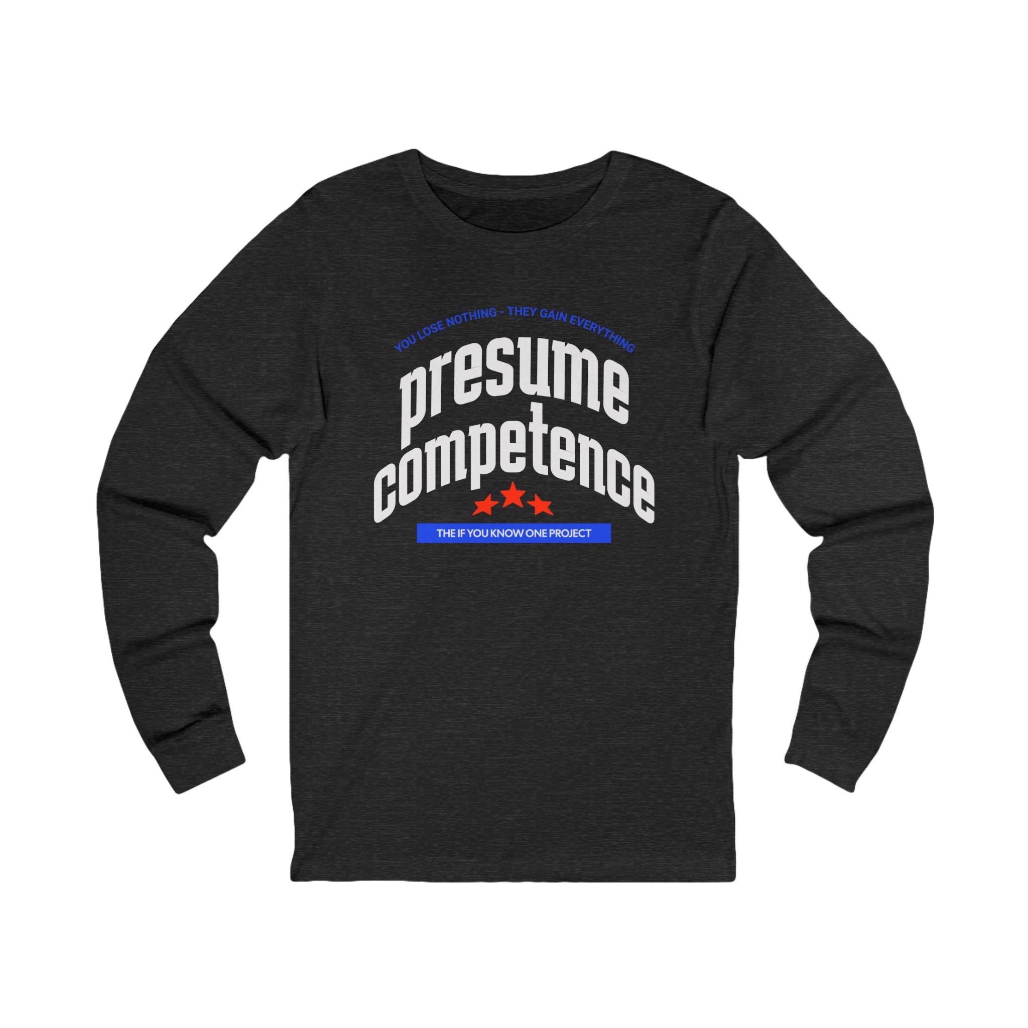 Presume Competence Unisex Jersey Long Sleeve Tee