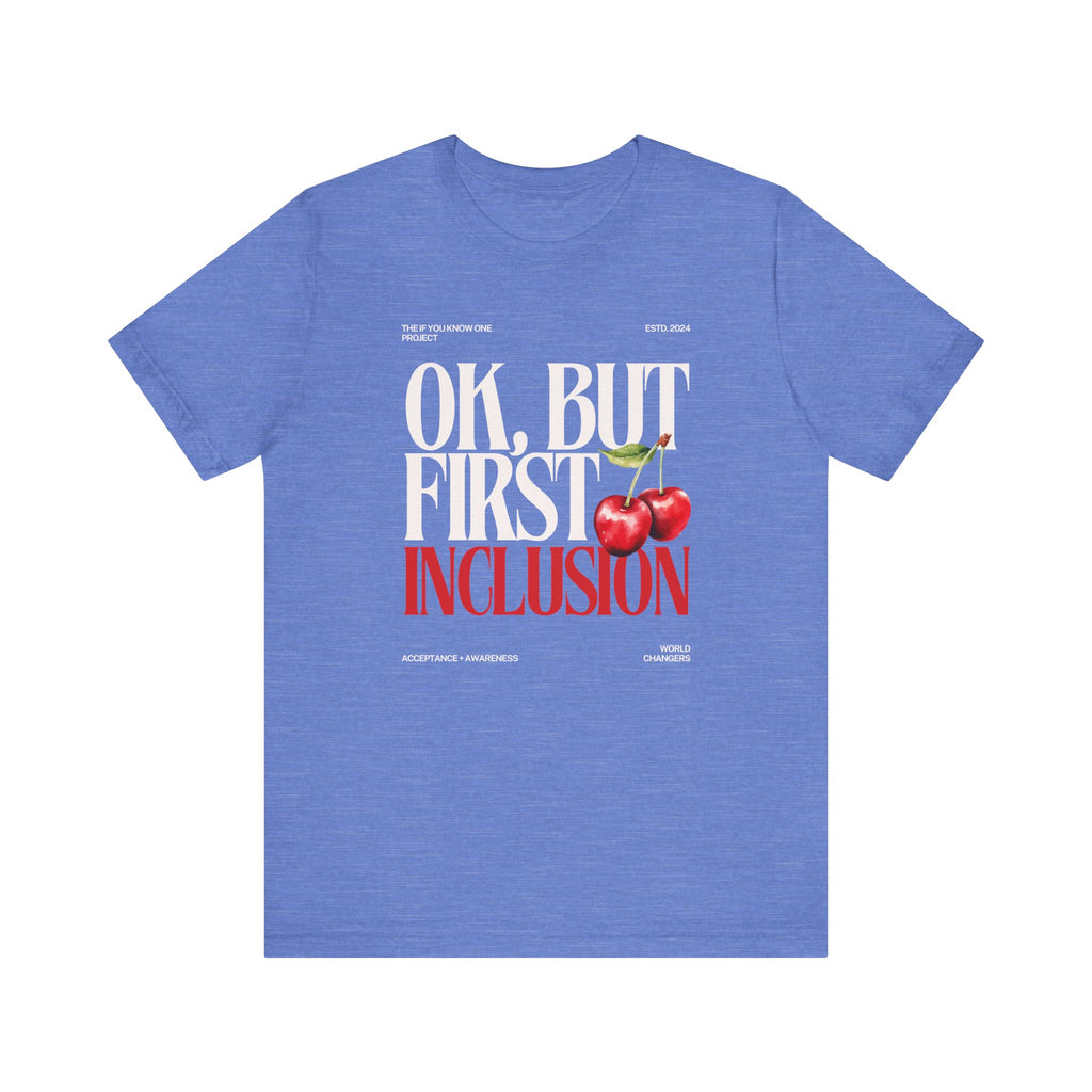 OK But First Inclusion Unisex Jersey Short Sleeve Tee