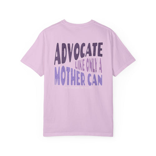 Advocate Like Only A Mother Can Unisex Garment-Dyed T-shirt