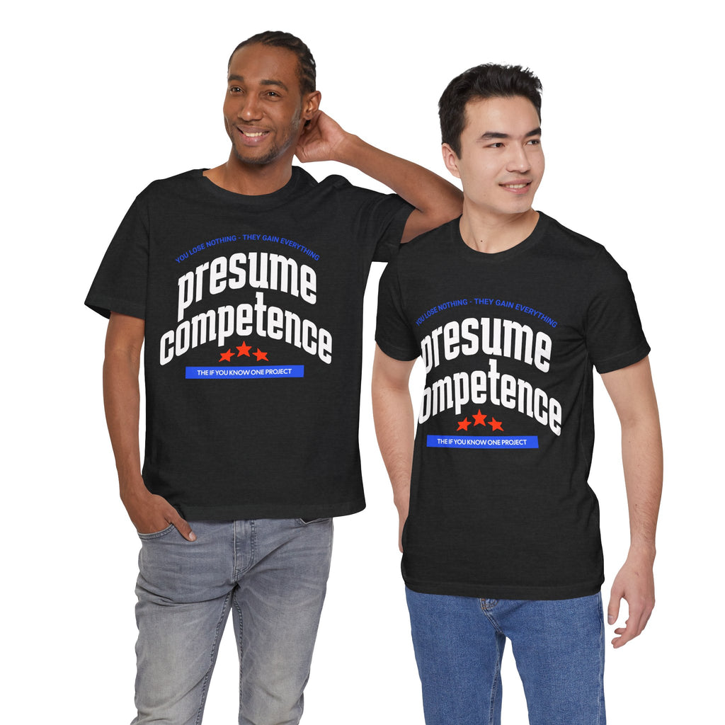 Presume Competence Unisex Jersey Short Sleeve Tee