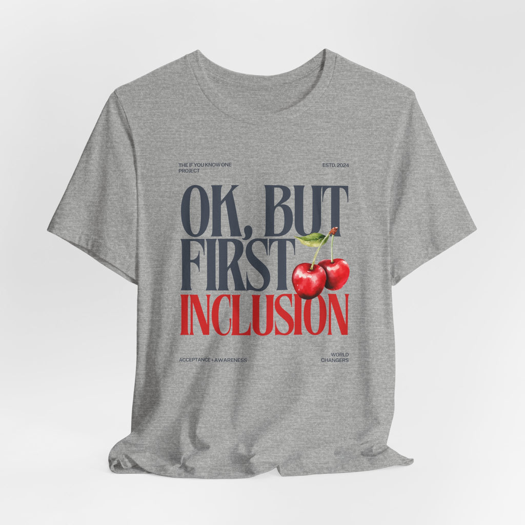 OK But First Inclusion Unisex Jersey Short Sleeve Tee