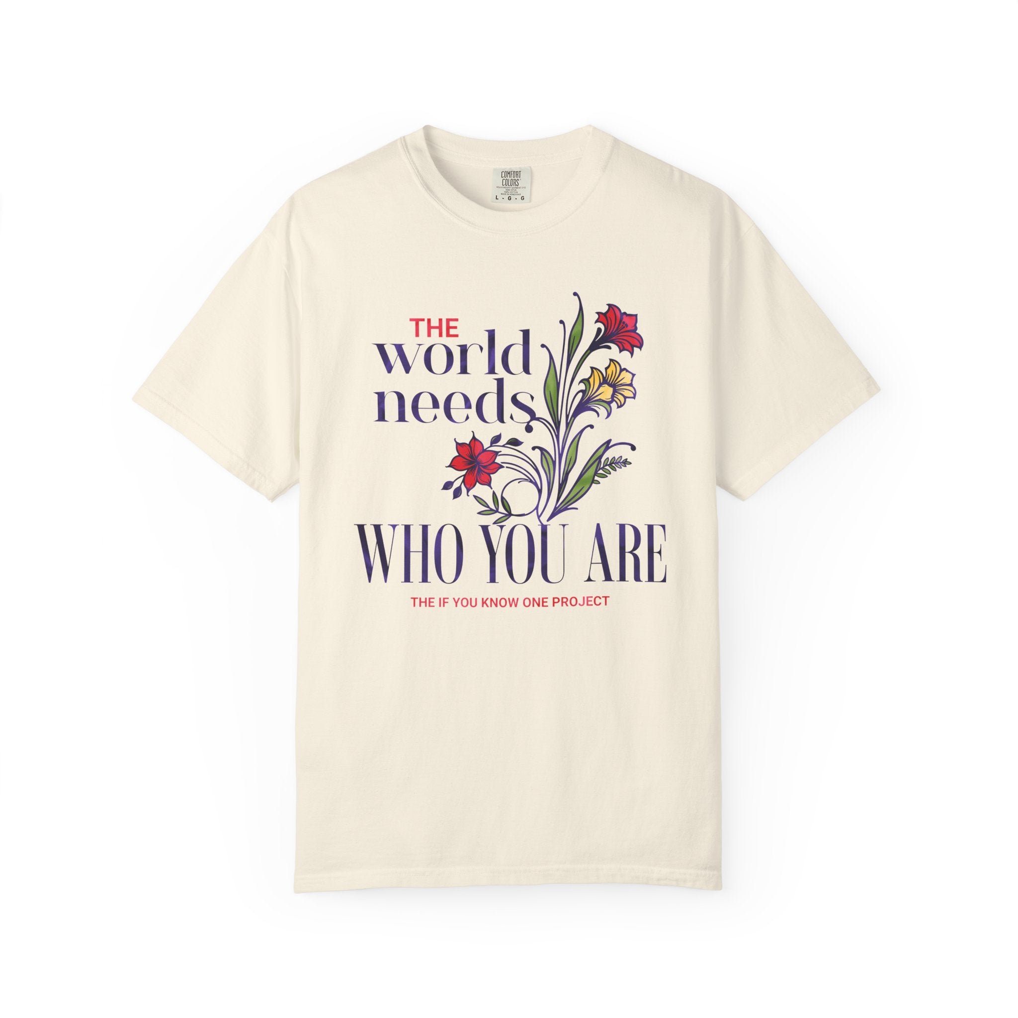 The World Needs Who You Are Unisex Garment-Dyed T-shirt
