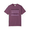 Caffeinate Advocate Celebrate Differences Unisex Garment-Dyed T-shirt