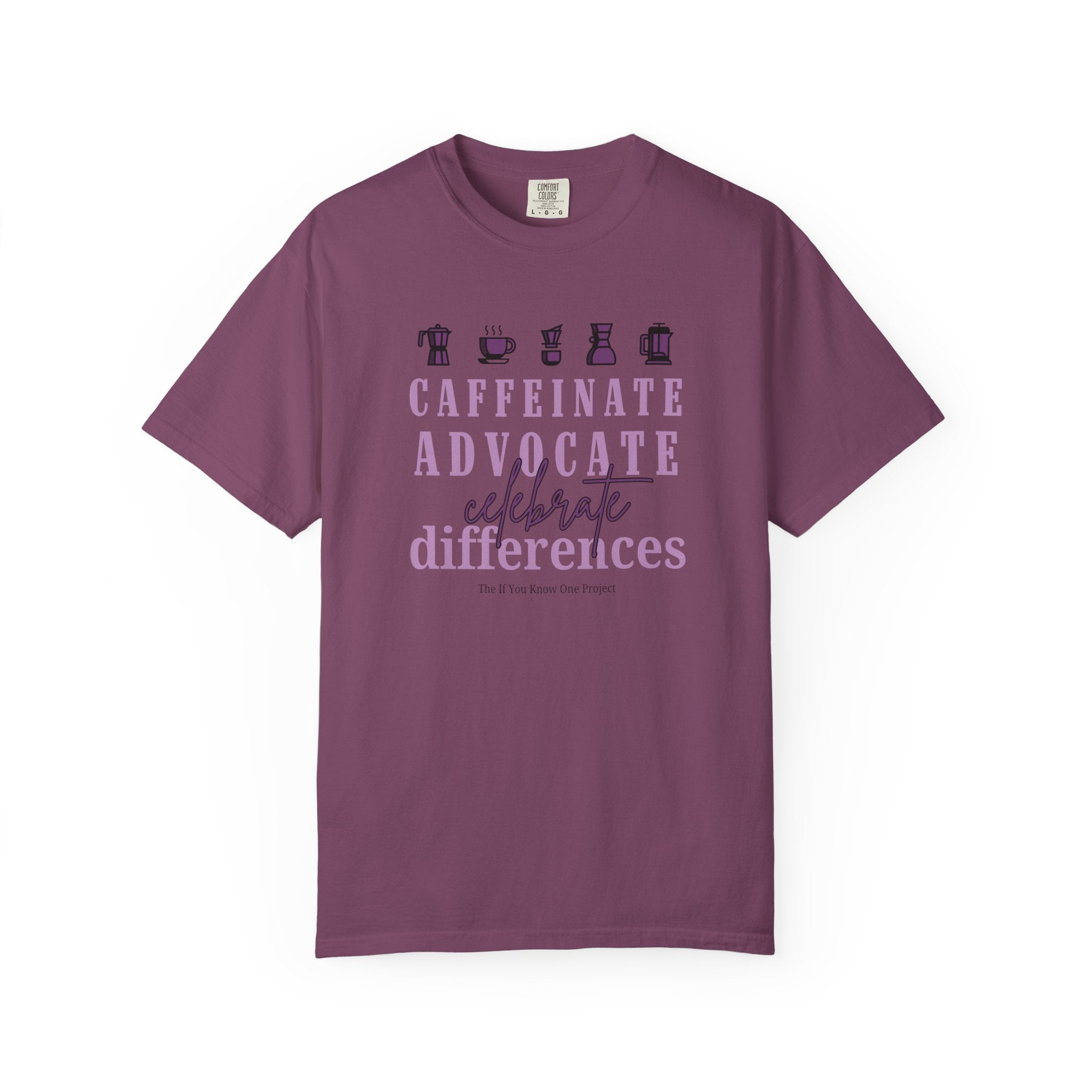 Caffeinate Advocate Celebrate Differences Unisex Garment-Dyed T-shirt