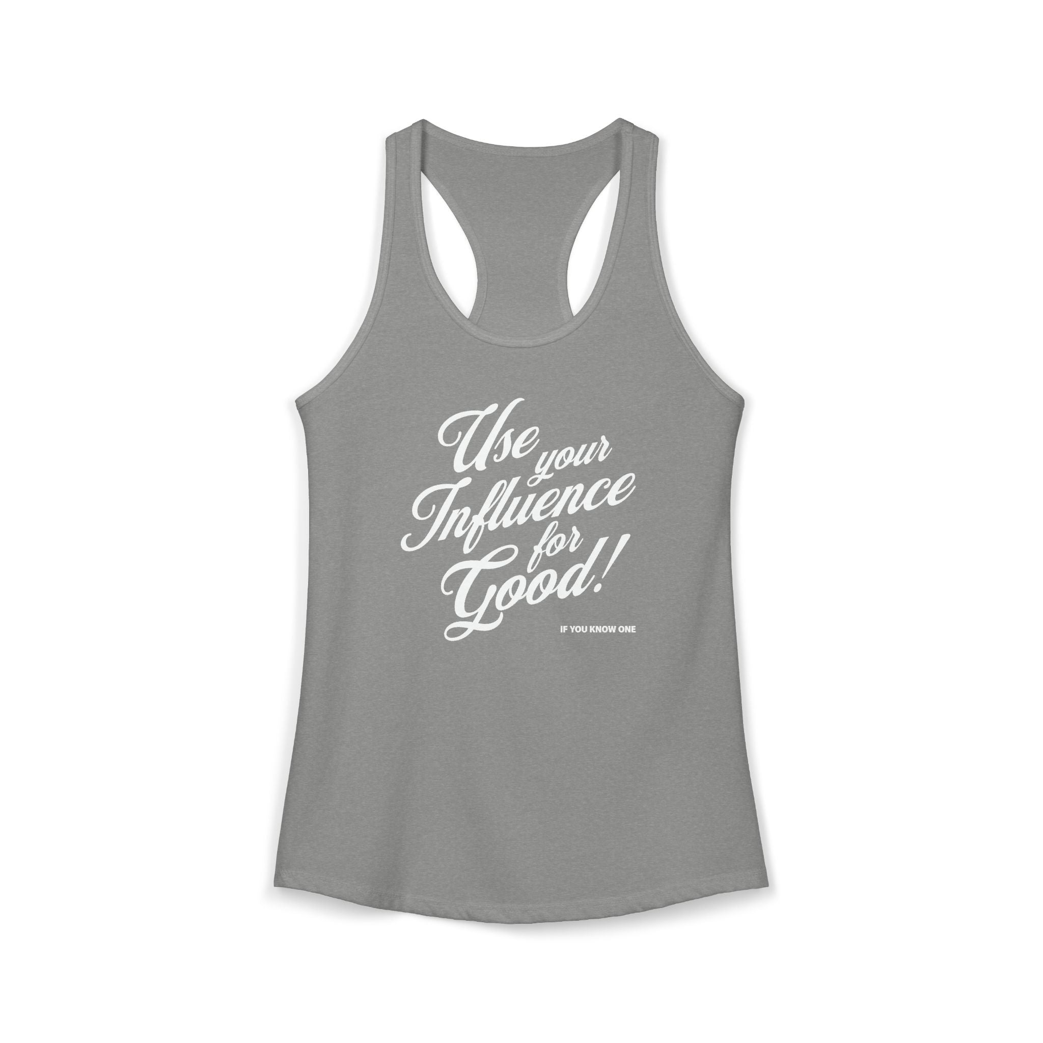 Use Your Influence For Good Racerback Tank