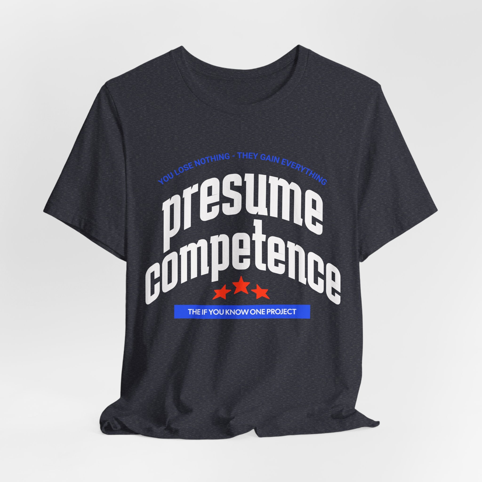 Presume Competence Unisex Jersey Short Sleeve Tee