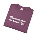 Communication is a Human Right Unisex Garment-Dyed T-shirt