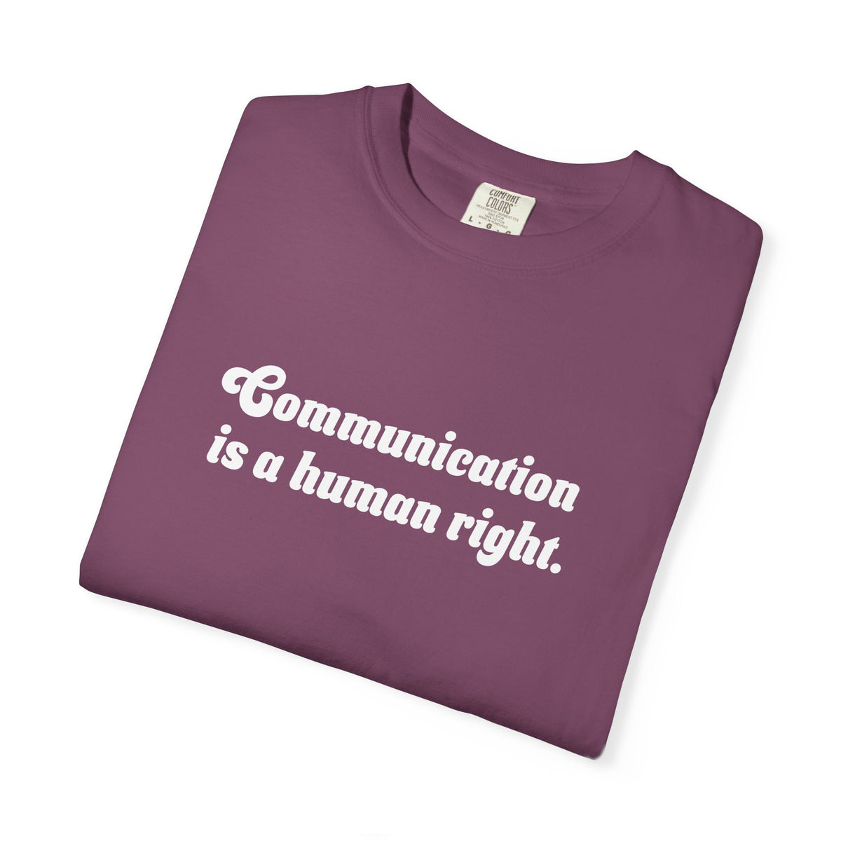 Communication is a Human Right Unisex Garment-Dyed T-shirt