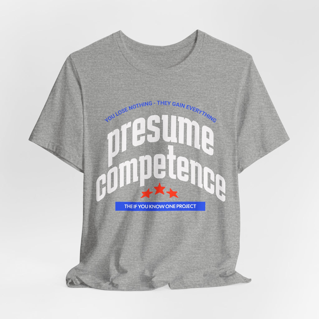Presume Competence Unisex Jersey Short Sleeve Tee