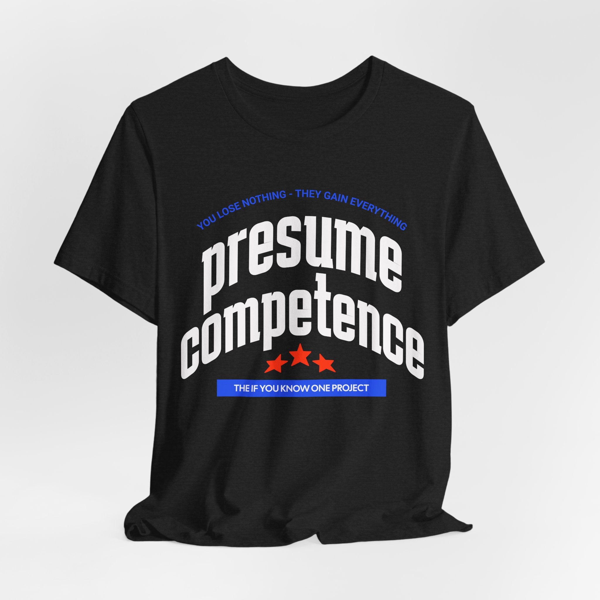 Presume Competence Unisex Jersey Short Sleeve Tee