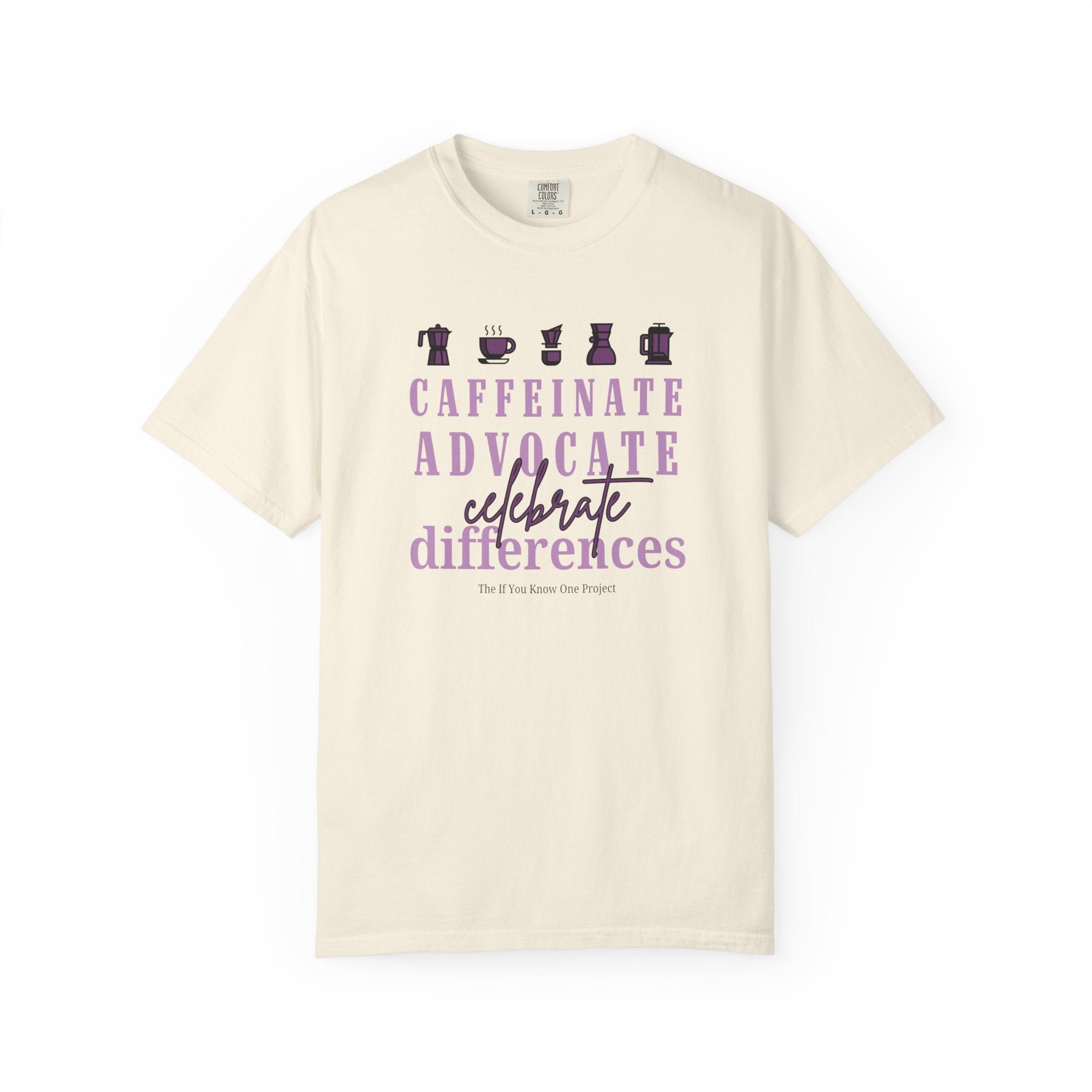 Caffeinate Advocate Celebrate Differences Unisex Garment-Dyed T-shirt