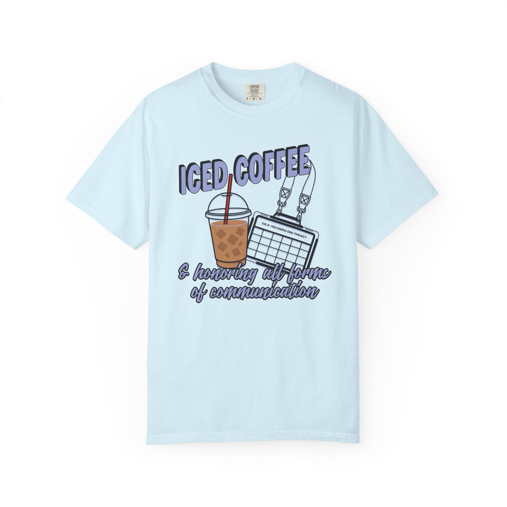 Iced Coffee and Communication Unisex Garment-Dyed T-shirt