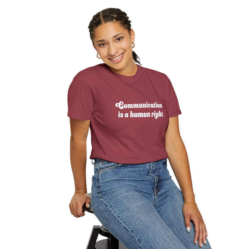 Communication is a Human Right Unisex Garment-Dyed T-shirt