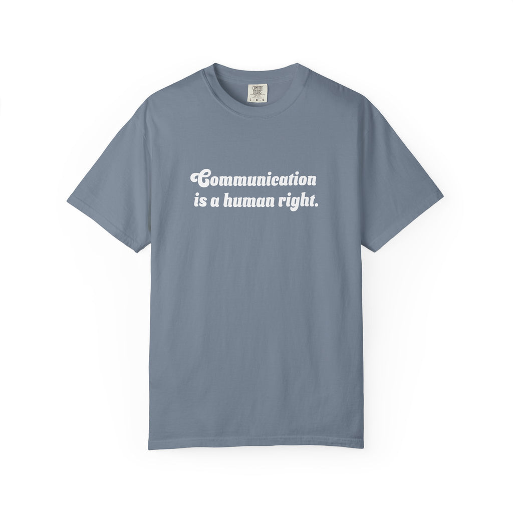 Communication is a Human Right Unisex Garment-Dyed T-shirt