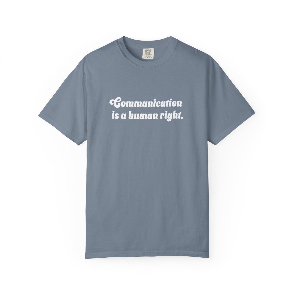 Communication is a Human Right Unisex Garment-Dyed T-shirt