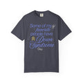 Some Of My Favorite People Unisex Garment-Dyed T-shirt