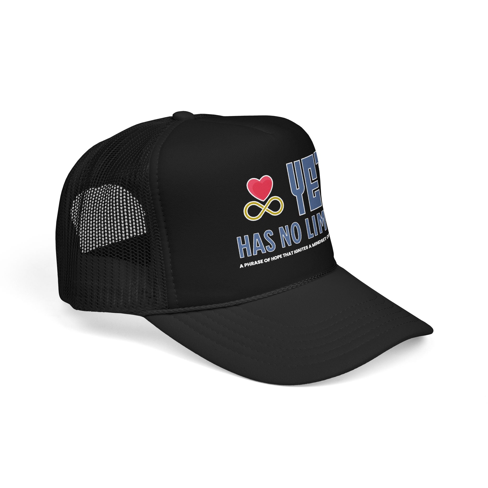 Yet Has No Limits Foam Trucker Hat