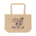 The World Needs Who You Are Large Eco Tote