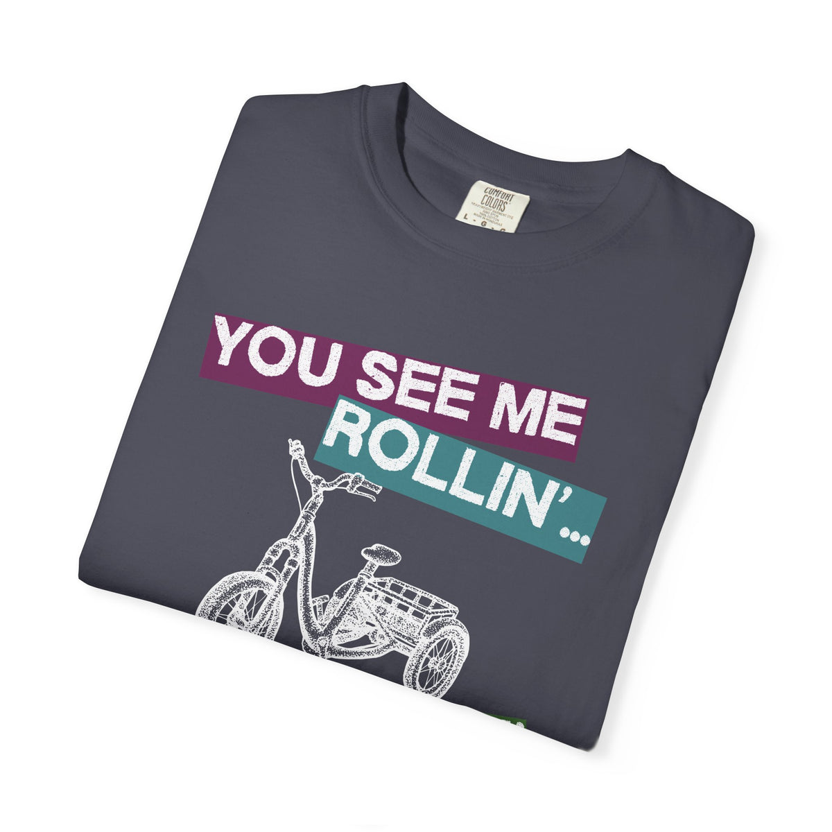 You See Me Rollin' Unisex Garment-Dyed T-shirt