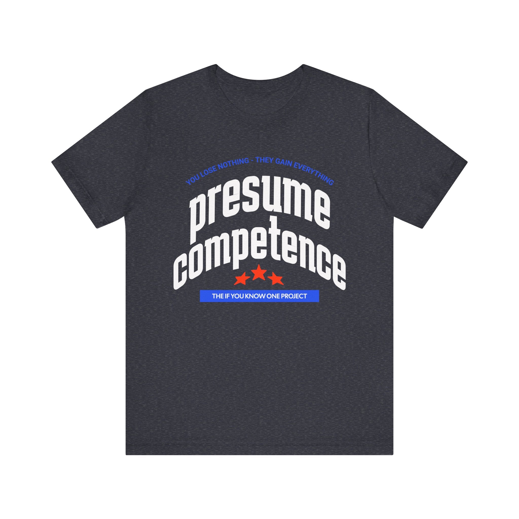 Presume Competence Unisex Jersey Short Sleeve Tee