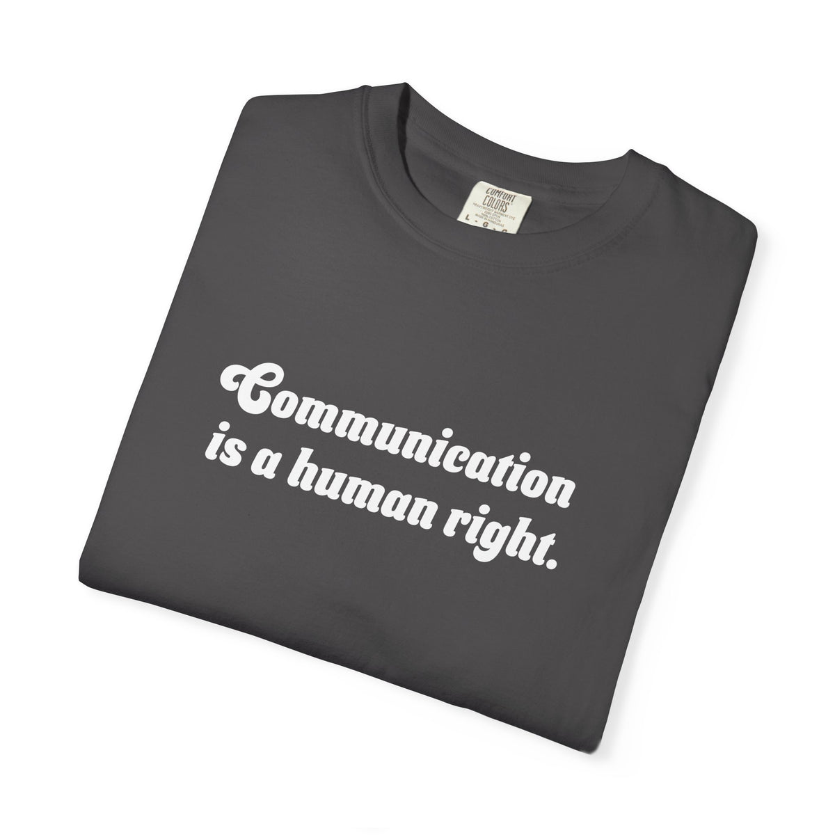 Communication is a Human Right Unisex Garment-Dyed T-shirt