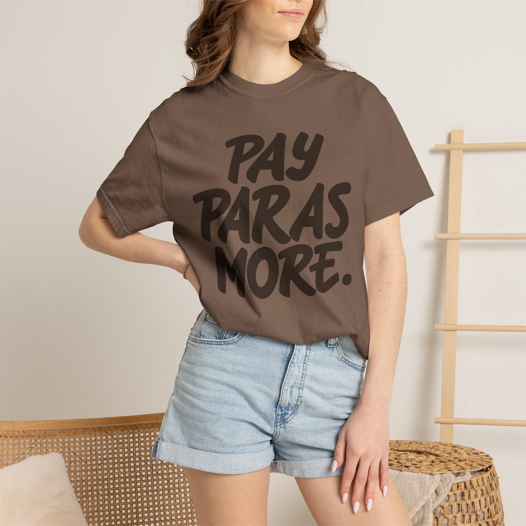 Pay Paras More Unisex Garment-Dyed T-shirt