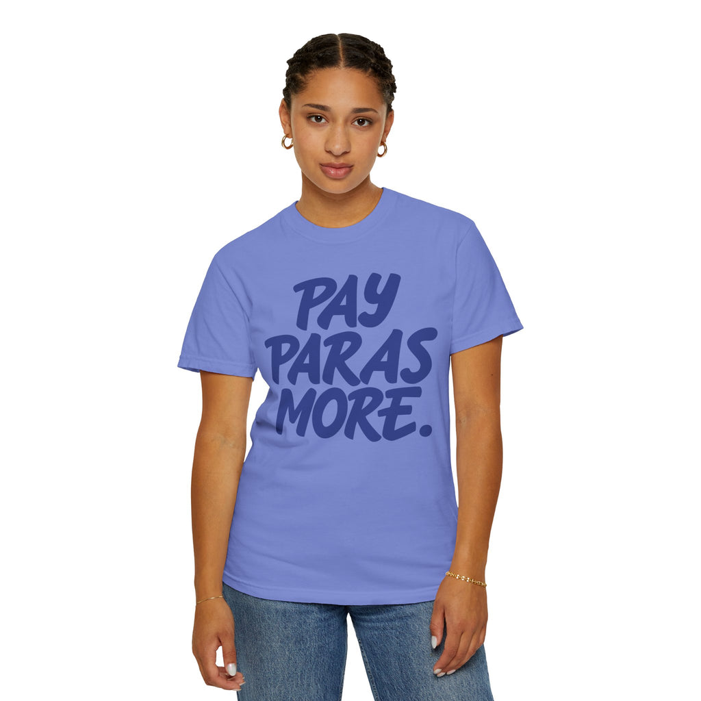 Pay Paras More Unisex Garment-Dyed T-shirt