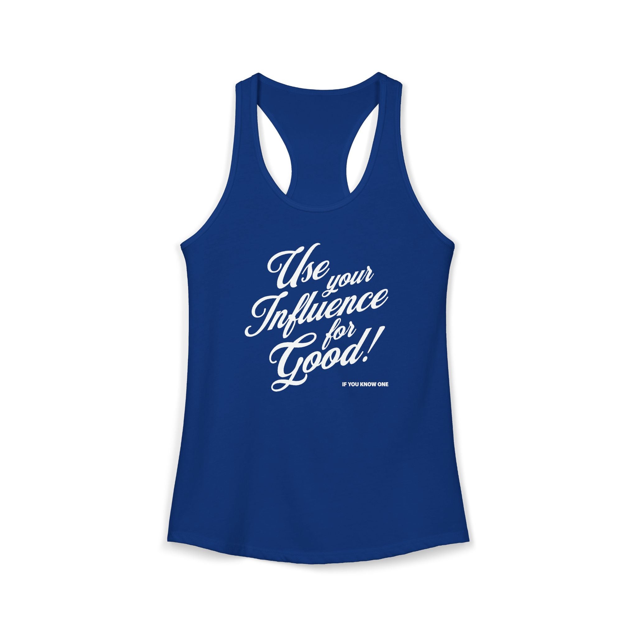 Use Your Influence For Good Racerback Tank