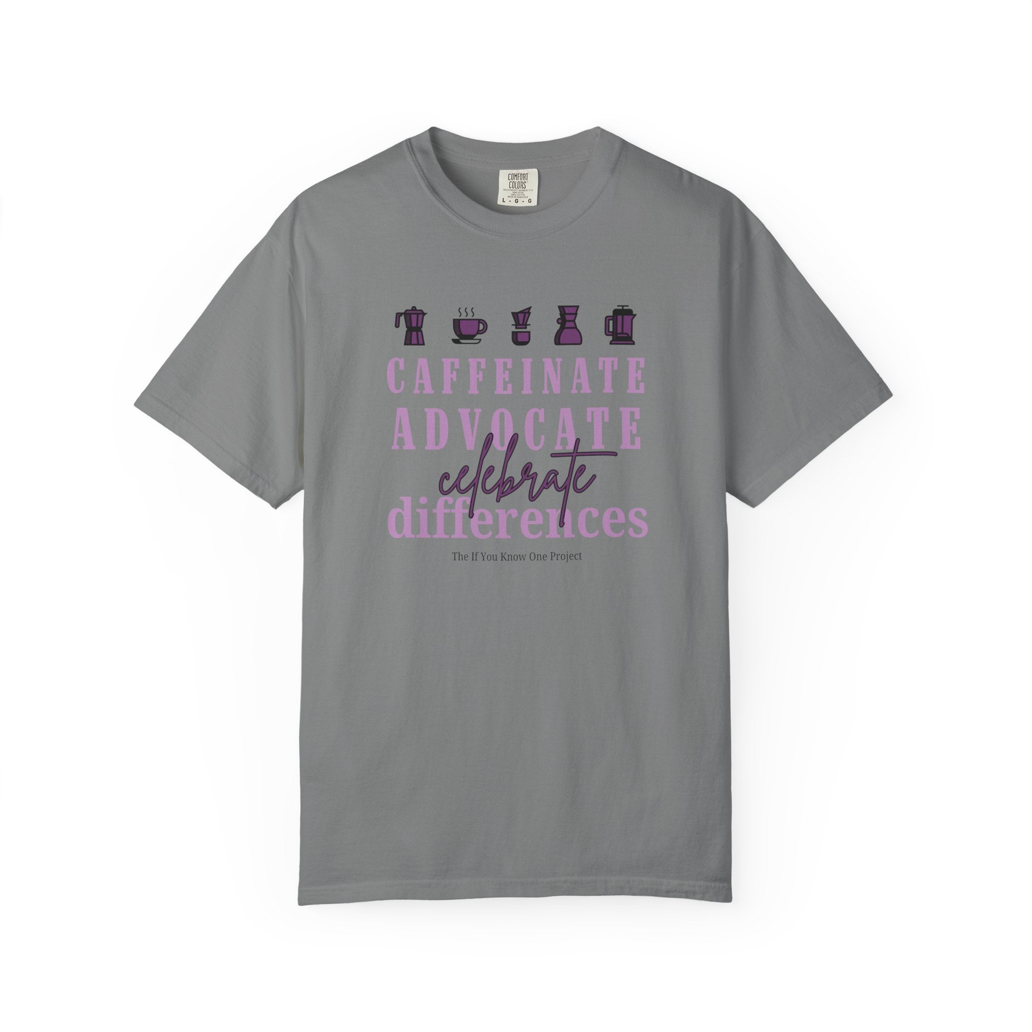 Caffeinate Advocate Celebrate Differences Unisex Garment-Dyed T-shirt