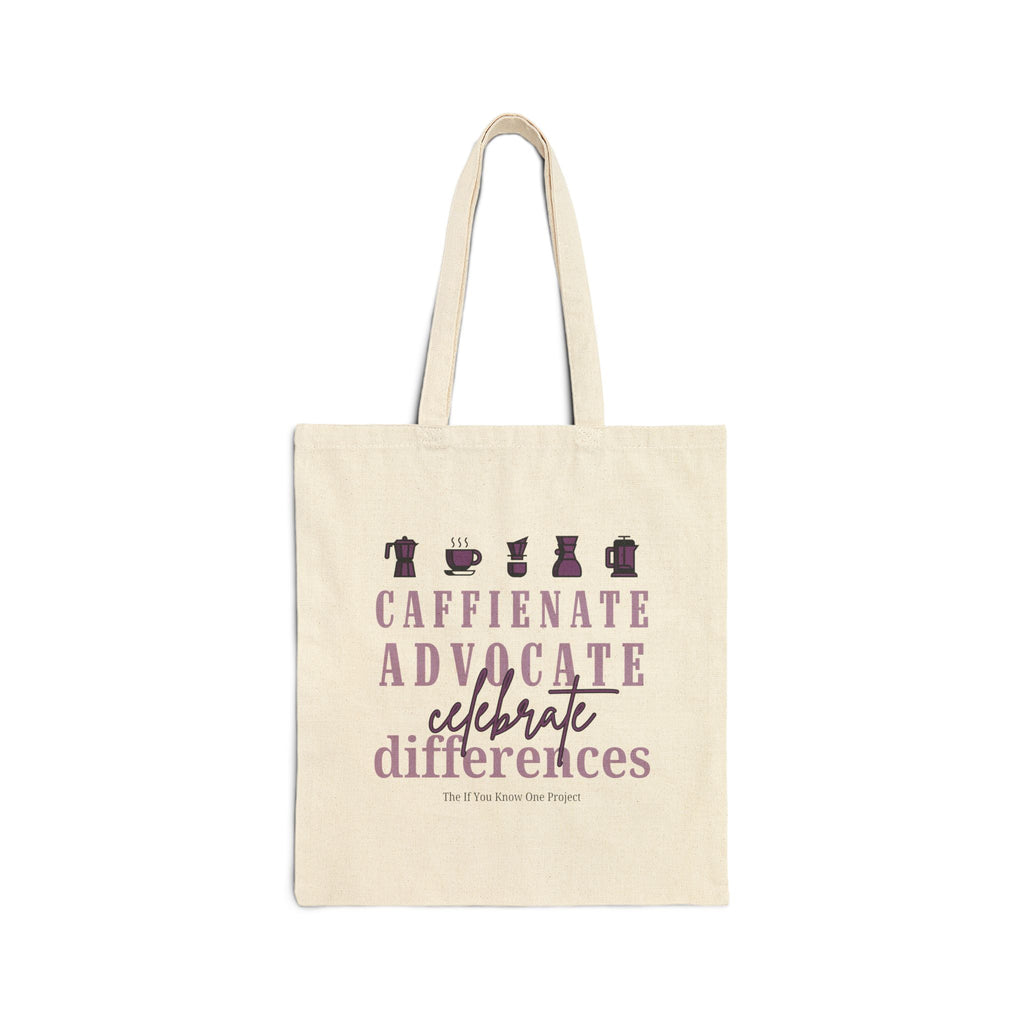 Caffeinate Advocate Celebrate Differences Cotton Canvas Tote Bag