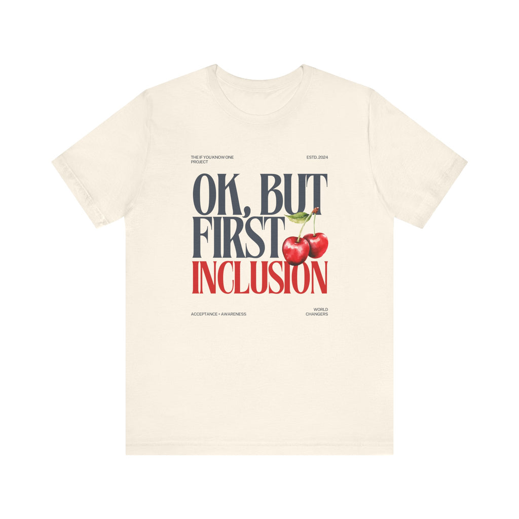 OK But First Inclusion Unisex Jersey Short Sleeve Tee
