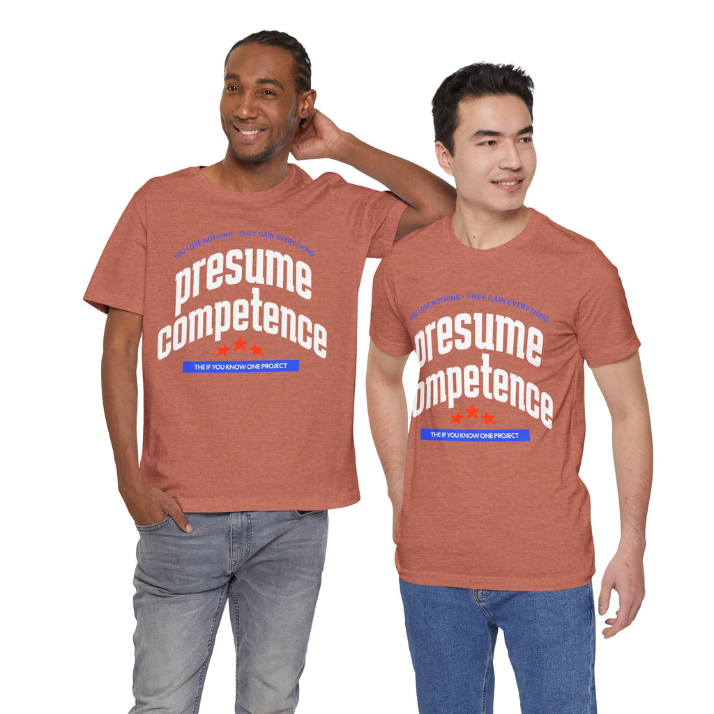 Presume Competence Unisex Jersey Short Sleeve Tee