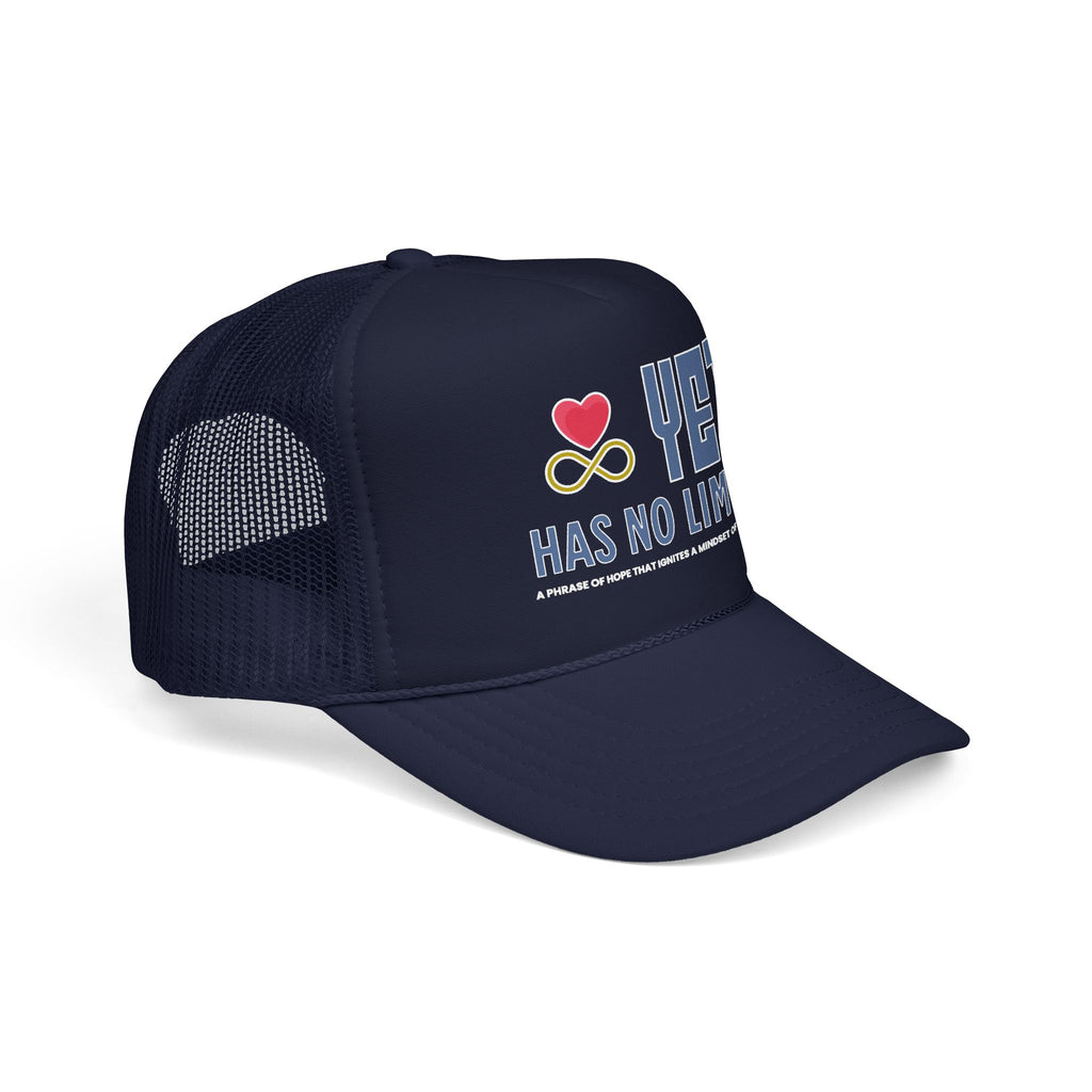 Yet Has No Limits Foam Trucker Hat