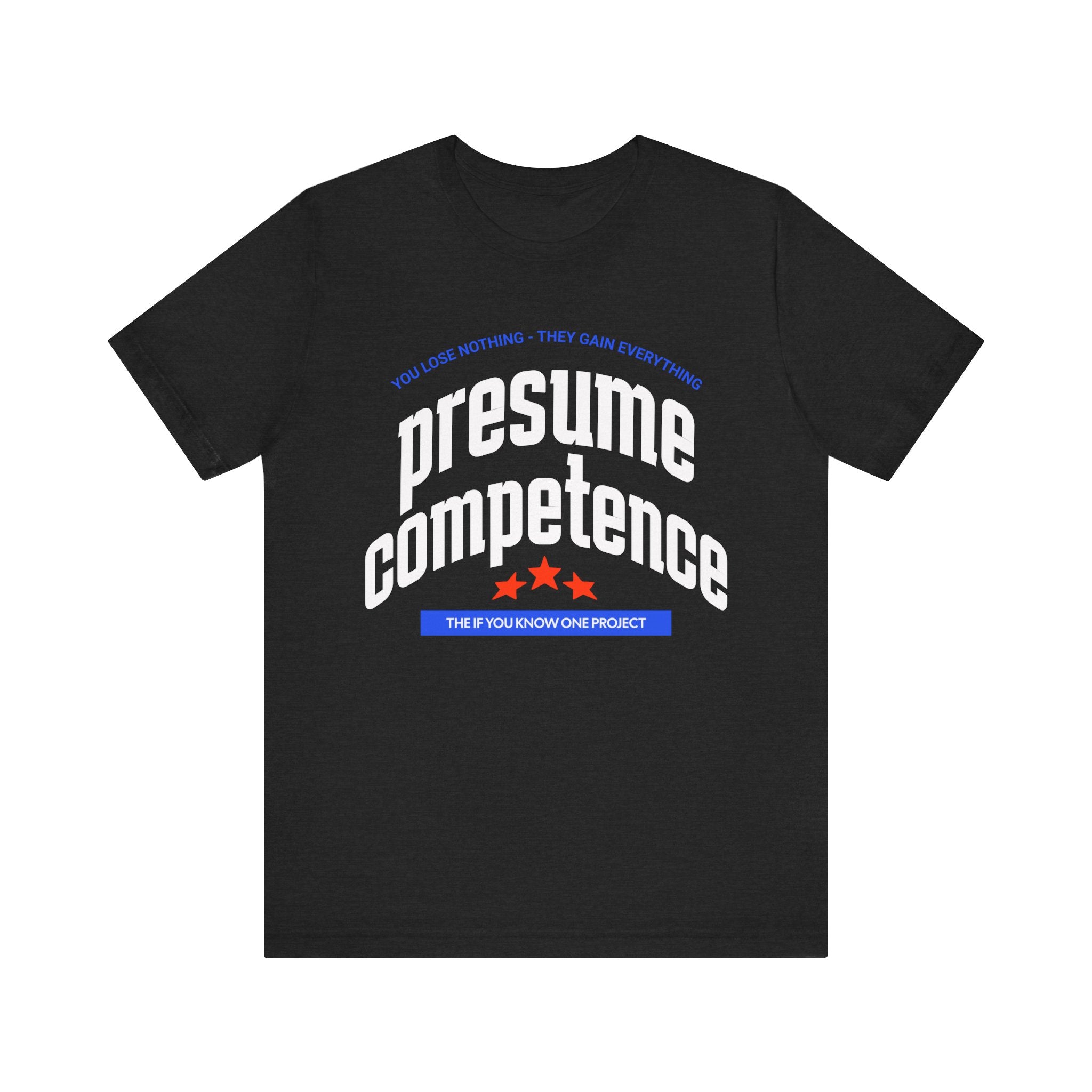 Presume Competence Unisex Jersey Short Sleeve Tee