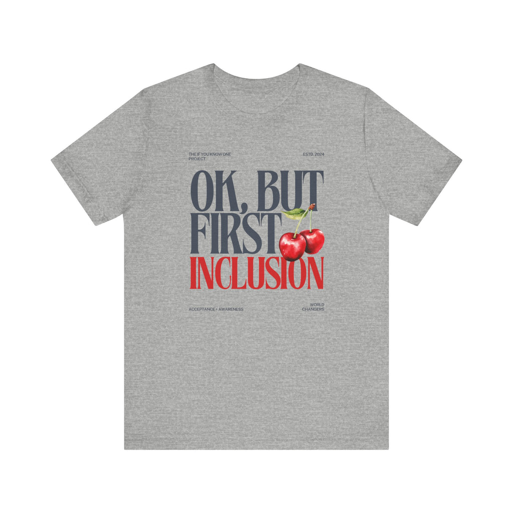 OK But First Inclusion Unisex Jersey Short Sleeve Tee