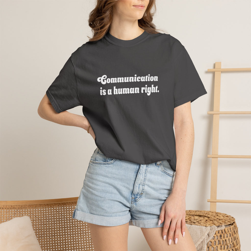 Communication is a Human Right Unisex Garment-Dyed T-shirt